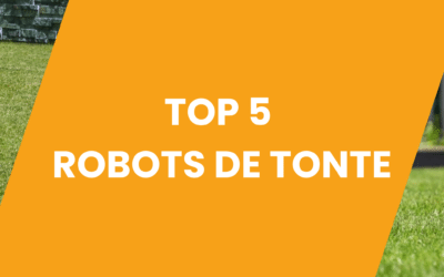 DÉCOUVREZ NOTRE TOP 5 ROBOTS DE TONTE