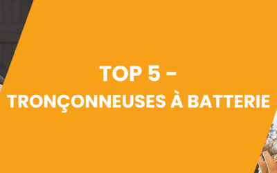 TOP 5 – TRONÇONNEUSES À BATTERIE