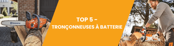 TOP 5 - TRONÇONNEUSES - Matériel à Batterie
