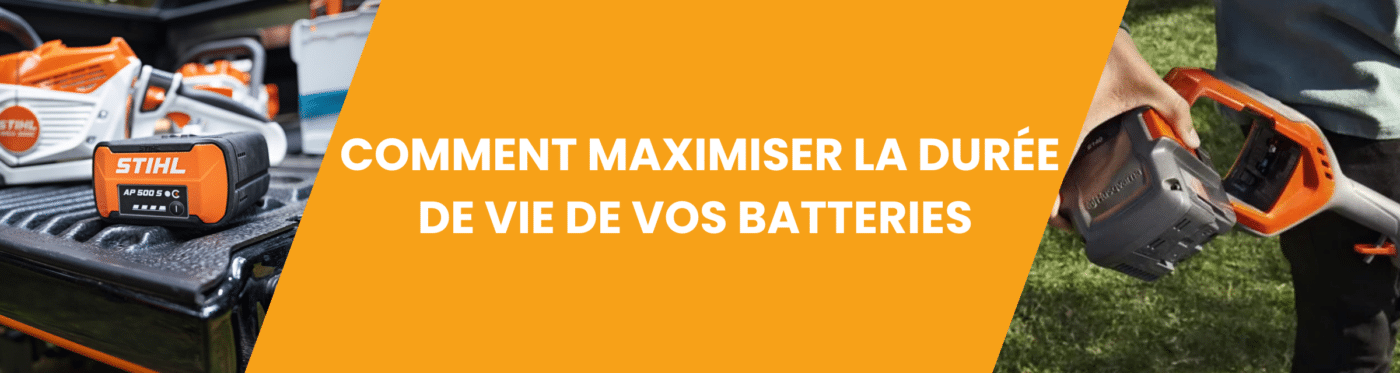 COMMENT MAXIMISER LA DURÉE DE VIE DE VOS BATTERIES